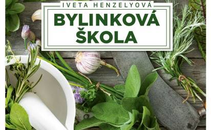 Bylinková škola. Tipy a recepty pre vaše zdravie