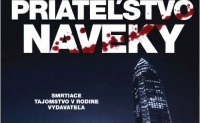 Smrtiace tajomstvo v rodine vydavateľa. Priateľstvo naveky