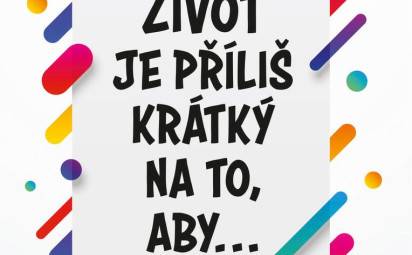 Život je príliš krátky na to, aby...