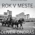 Oliver Ondráš ROK V MESTE + Program