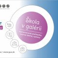 Nepremeškajte! Škola v galérii